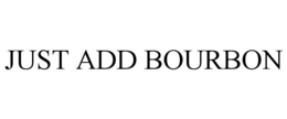 JUST ADD BOURBON trademark