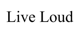 LIVE LOUD trademark