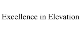 EXCELLENCE IN ELEVATION trademark