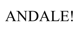 ANDALE! trademark
