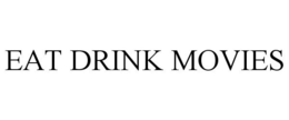 EAT DRINK MOVIES trademark
