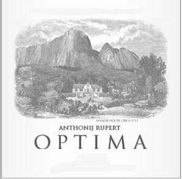 MANOR HOUSE CIRCA 1711 ANTHONIJ RUPERT O P T I M A trademark