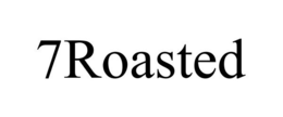 7ROASTED trademark