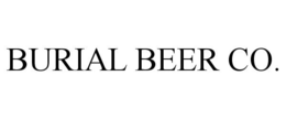 BURIAL BEER CO. trademark