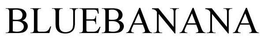BLUEBANANA trademark