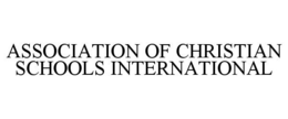 ASSOCIATION OF CHRISTIAN SCHOOLS INTERNATIONAL trademark