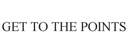 GET TO THE POINTS trademark
