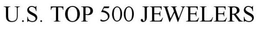 U.S. TOP FIVE HUNDRED JEWELERS trademark