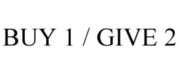 BUY 1 / GIVE 2 trademark