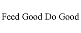 FEED GOOD DO GOOD trademark