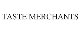 TASTE MERCHANTS trademark