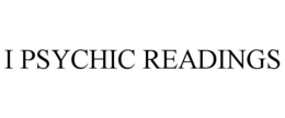 I PSYCHIC READINGS trademark