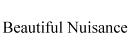 BEAUTIFUL NUISANCE trademark