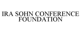 IRA SOHN CONFERENCE FOUNDATION trademark