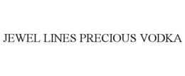 JEWEL LINES PRECIOUS VODKA trademark