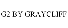 G2 BY GRAYCLIFF trademark