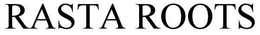 RASTA ROOTS trademark