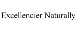 EXCELLENCIER NATURALLY trademark