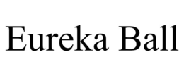 EUREKA BALL trademark