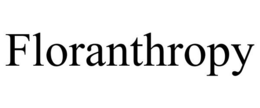 FLORANTHROPY trademark
