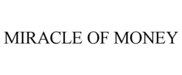 MIRACLE OF MONEY trademark