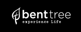 BENT TREE EXPERIENCE LIFE trademark