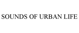 SOUNDS OF URBAN LIFE trademark