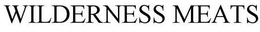 WILDERNESS MEATS trademark