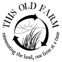 THIS OLD FARM REJUVENATING THE LAND, ONE FARM AT A TIME trademark