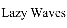 LAZY WAVES trademark