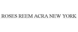 ROSES REEM ACRA NEW YORK trademark