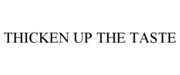 THICKEN UP THE TASTE trademark