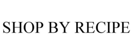 SHOP BY RECIPE trademark