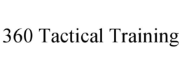 360 TACTICAL TRAINING trademark