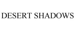 DESERT SHADOWS trademark