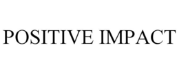 POSITIVE IMPACT trademark