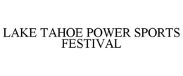 LAKE TAHOE POWER SPORTS FESTIVAL trademark