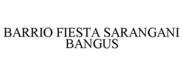 BARRIO FIESTA SARANGANI BANGUS trademark