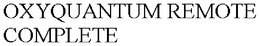 OXYQUANTUM REMOTE COMPLETE trademark