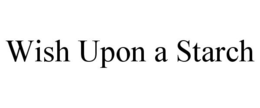 WISH UPON A STARCH trademark
