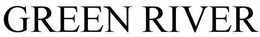 GREEN RIVER trademark