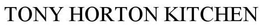 TONY HORTON KITCHEN trademark