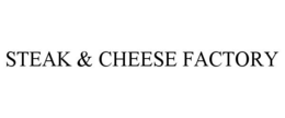 STEAK & CHEESE FACTORY trademark