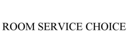 ROOM SERVICE CHOICE trademark