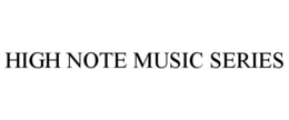 HIGH NOTE MUSIC SERIES trademark