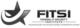 FITSI FEDERAL IT SECURITY INSTITUTE HELPING SECURE THE NATION'S FEDERAL INFORMATION SYSTEMS trademark