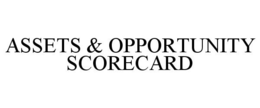ASSETS & OPPORTUNITY SCORECARD trademark