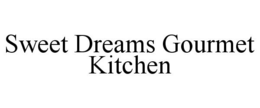 SWEET DREAMS GOURMET KITCHEN trademark