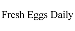 FRESH EGGS DAILY trademark
