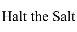 HALT THE SALT trademark